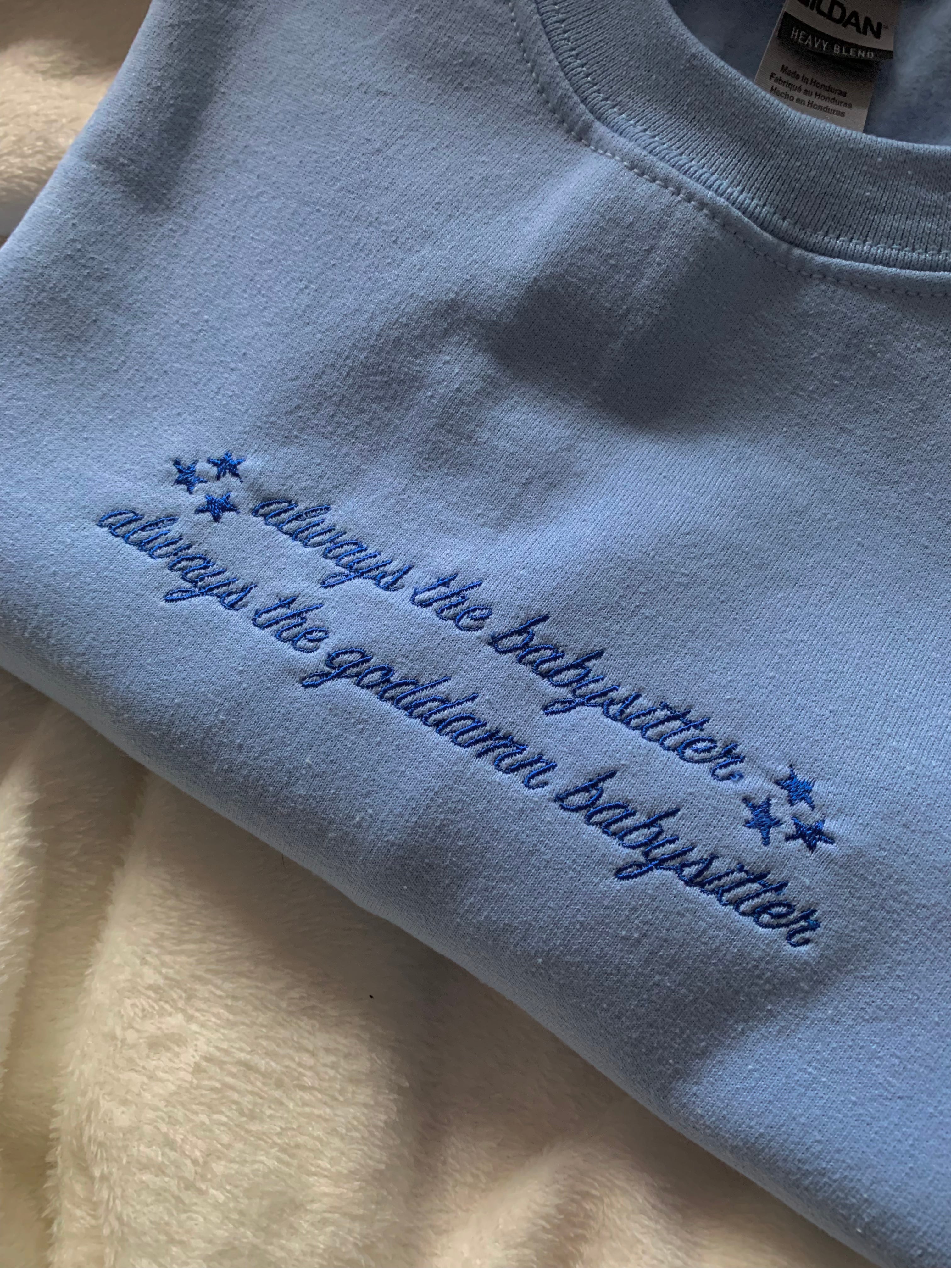 Always The Babysitter Unisex Embroidered Sweatshirt